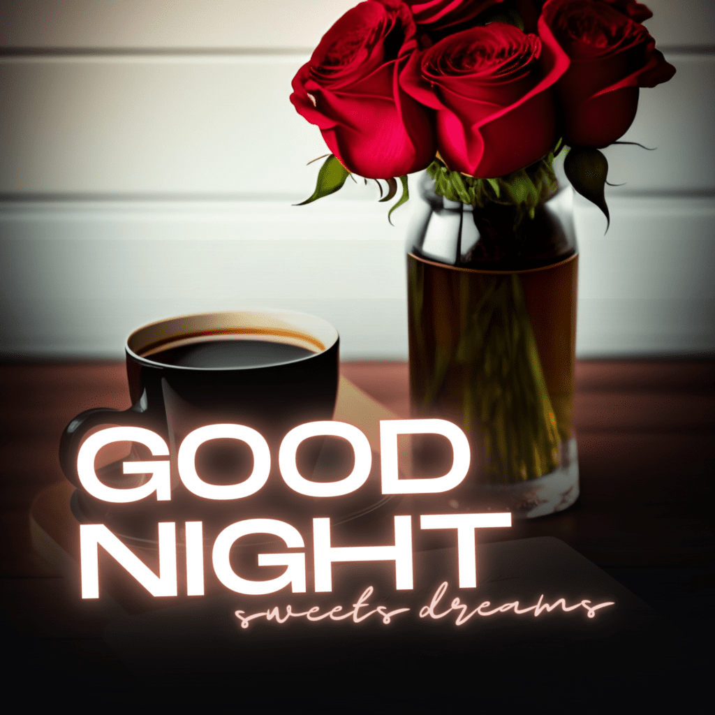 A picture with roses and coffee and a note saying good night sweet dreams new images